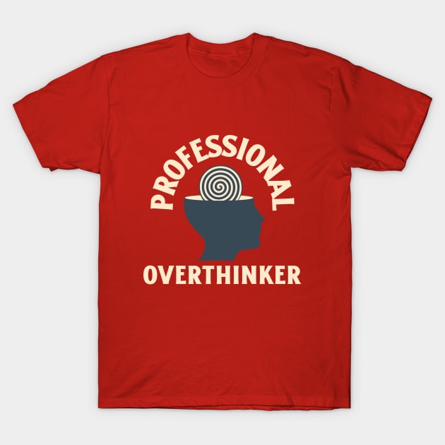 Professional Overthinker T-Shirt by Whimsical Bliss 